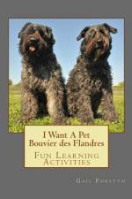 I Want A Pet Bouvier des Flandres af Gail Forsyth
