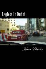 Legless in Dubai af Kara Clarke