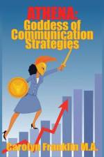 Athena, Goddess Of Communication Strategies af Carolyn Franklin M a