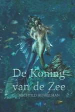 De Koning van de Zee af Mechtild Henkelman