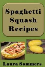Spaghetti Squash Recipes af Laura Sommers