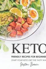 Keto Friendly Recipes for Beginners af Heston Brown