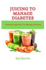Juicing to Manage Diabetes af Kia Norris