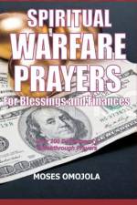 Spiritual Warfare Prayers For Blessings And Finances af Moses Omojola