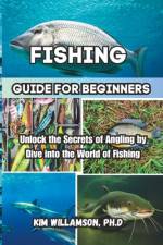 Fishing Guide for beginners af Kim Williamson Ph D