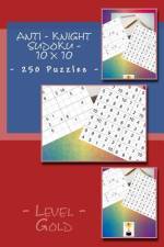 Anti - Knight Sudoku - 10 X 10 - 250 Puzzles - Level Gold af Andrii Pitenko