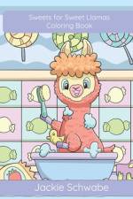 Sweets for Sweet Llamas - Coloring Book af Jackie Ann Schwabe