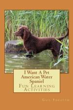 I Want A Pet American Water Spaniel af Gail Forsyth