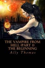 The Vampire from Hell (Part 1) - The Beginning af Ally Thomas