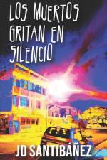 Los Muertos Gritan en Silencio af Jd Santibáñez