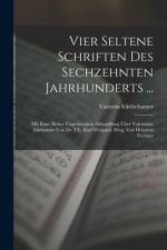 Vier Seltene Schriften Des Sechzehnten Jahrhunderts ... af Valentin Ickelschamer