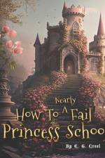 How To Nearly Fail Princess School af E G Creel
