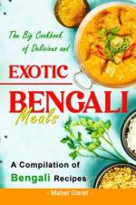 The Big Cookbook of Delicious and Exotic Bengali Meals af Mabel Garet