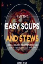 Amazing Easy Soups and Stews af James a Butler