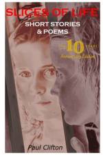 Slices of Life - Short Stories & Poems af Paul Clifton