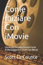 Come Iniziare Con iMovie af Scott La Counte