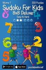 Sudoku For Kids 8x8 Deluxe - Easy to Hard - Volume 7 - 333 Logic Puzzles af Nick Snels