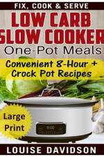 Low Carb Slow Cooker One Pot Meals ***Large Print Edition*** af Louise Davidson