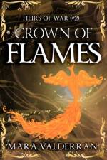 Heirs of War, Crown of Flames af Mara Valderran