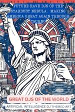 Future Rave Djs of the Stardust Nebula Making America Great Again af Corey James Smiley