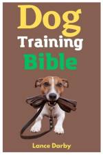 Dog Training Bible af Lance Darby