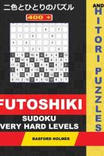 400 Futoshiki Sudoku and Hitori Puzzles. Very Hard Levels. af Basford Holmes