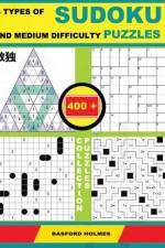4 Types of Sudoku and Medium Difficulty Puzzles. 400 Collection Puzzles. af Basford Holmes