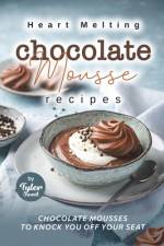 Heart Melting Chocolate Mousse Recipes af Tyler Sweet