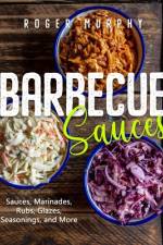 Barbecue Sauces af Roger Murphy