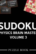 Sudoku Physics Brain Master Super Challenge Puzzle Book Volume 3 af Andre Tobisch