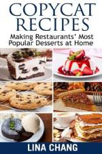 Copycat Recipes Making Restaurants' Most Popular Desserts at Home af Lina Chang