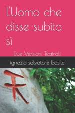 L'Uomo che disse subito sì af Ignazio Salvatore Basile