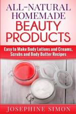 All-Natural Homemade Beauty Products af Josephine Simon