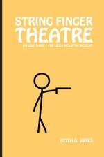 String Finger Theatre, Episode Three af Keith D Jones