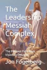 The Leadership Messiah Complex af Jon Nils Fogelberg