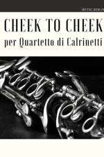 Cheek to Cheek per Quartetto di Clarinetti af Irving Berlin