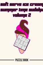 Soft Serve Ice Cream Sudoku Summer Time Puzzle Book Volume 2 af Andre Tobisch