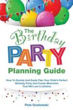 The Birthday Party Planning Guide af Pete Gradowski