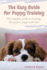 The Easy Guide for Puppy Training af Patricia Bessie