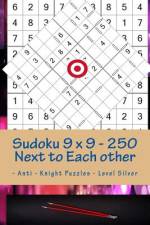Sudoku 9 X 9 - 250 Next to Each Other - Anti - Knight Puzzles - Level Silver af Andrii Pitenko