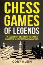 Chess Games of Legends af Cory Klein