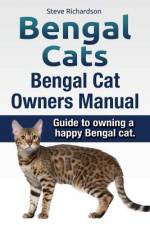 Bengal Cats. Bengal Cat Owners Manual. Guide to owning a happy Bengal cat. af Steve Richardson