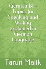 German B1 - Topics for Speaking and Writing explained in German Language af Tarun Malik