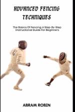Advanced Fencing Techniques af Abram Robin