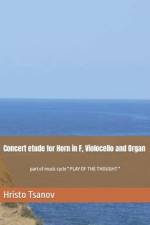 Concert etude for Horn in F, Violocello and Organ af Hristo Spasov Tsanov