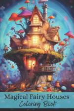 Magical Fairy Houses Coloring Book af Positive Elements Designs