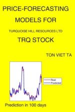 Price-Forecasting Models for Turquoise Hill Resources Ltd TRQ Stock af Ton Viet Ta