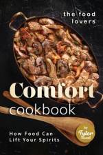 The Food Lovers Comfort Cookbook af Tyler Sweet