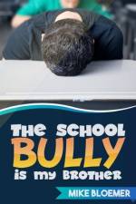 The School Bully Is My Brother af Mike Bloemer