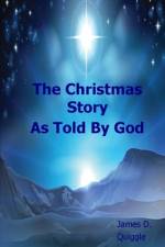 The Christmas Story, As Told By God af James D Quiggle